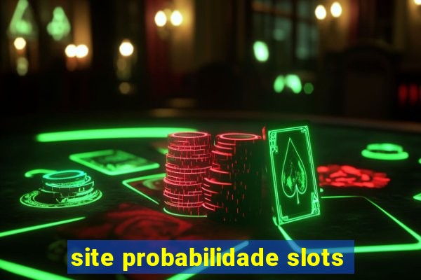 site probabilidade slots